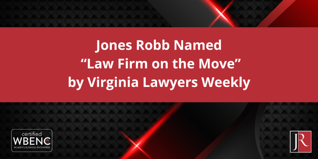 Jones Robb Selected for Inaugural “Law Firms on the Move” Honor by Virginia Lawyers Weekly